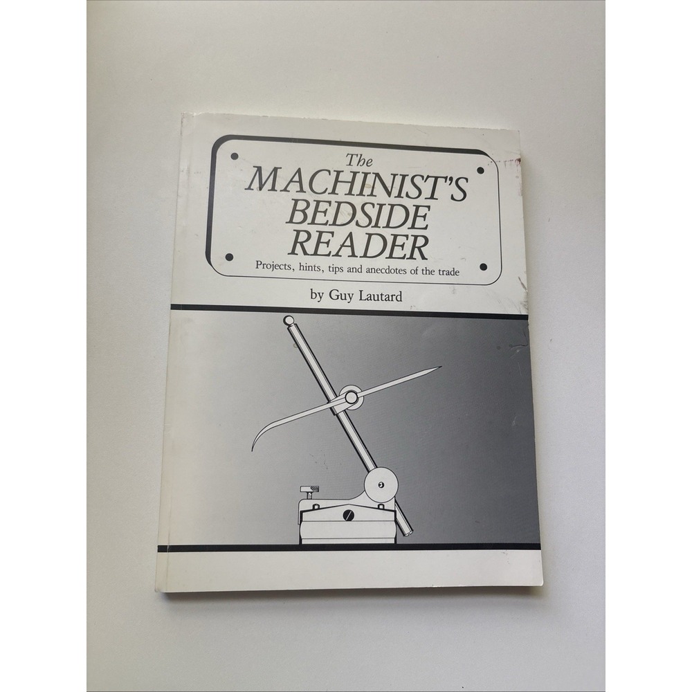 1986 Book MACHINIST'S BEDSIDE READER Guy Lautard 2nd Printing